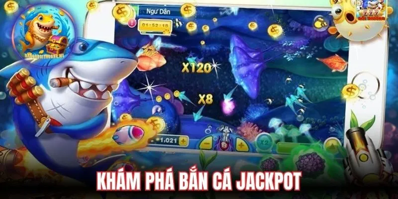 Khám phá bắn cá Jackpot