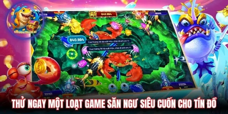 Thử ngay một loạt game săn ngư siêu cuốn cho tín đồ bắn cá